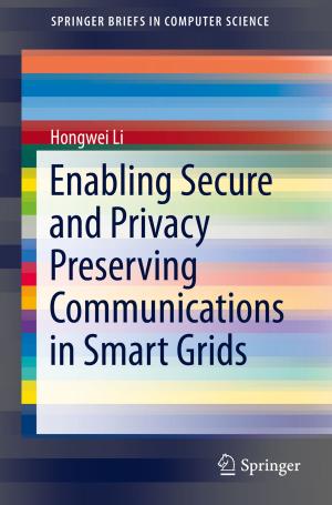 Cover of the book Enabling Secure and Privacy Preserving Communications in Smart Grids by Saurabh Sinha, Wynand  Lambrechts
