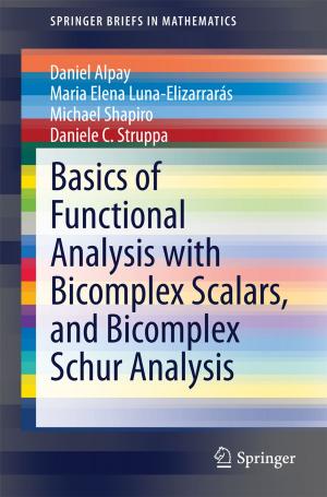 Cover of Basics of Functional Analysis with Bicomplex Scalars, and Bicomplex Schur Analysis