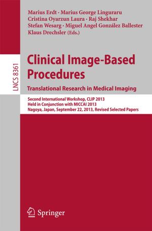 Cover of the book Clinical Image-Based Procedures. Translational Research in Medical Imaging by Monika S. Schmid, Sanne M. Berends, Christopher Bergmann, Susanne M. Brouwer, Nienke Meulman, Bregtje J. Seton, Simone A. Sprenger, Laurie A. Stowe
