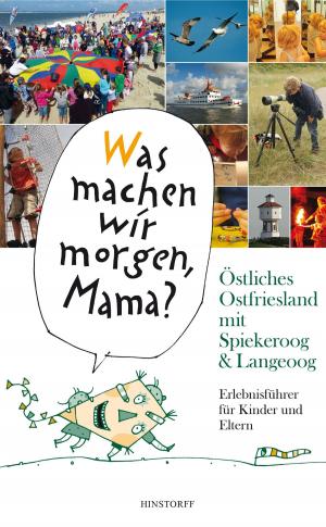 Cover of the book "Was machen wir morgen, Mama?" Östliches Ostfriesland mit Spiekeroog & Langeoog by Moni Mück