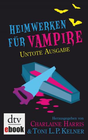 Cover of the book Heimwerken für Vampire. Untote Ausgabe by Jutta Profijt