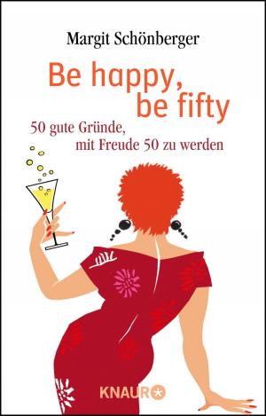Cover of the book Be happy, be fifty by Sandra Lessmann