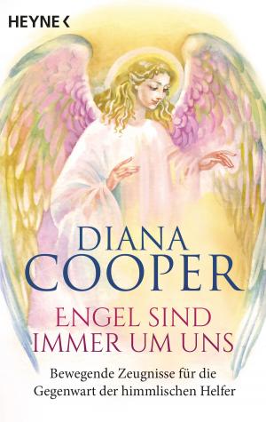 Cover of the book Engel sind immer um uns by Diana Cooper, Tim Whild