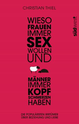 Cover of the book Wieso Frauen immer Sex wollen und Männer immer Kopfschmerzen haben by Eric Adler