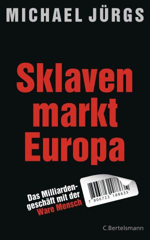 Cover of the book Sklavenmarkt Europa by Michael Jürgs