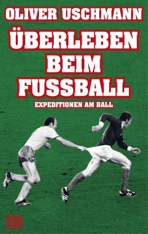 Cover of the book Überleben beim Fußball by Tom Clancy, Grant Blackwood
