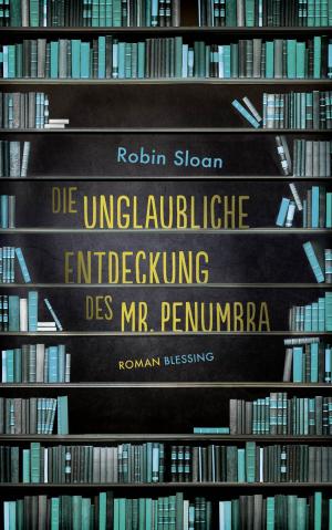 Cover of the book Die unglaubliche Entdeckung des Mr. Penumbra by Frank Schirrmacher
