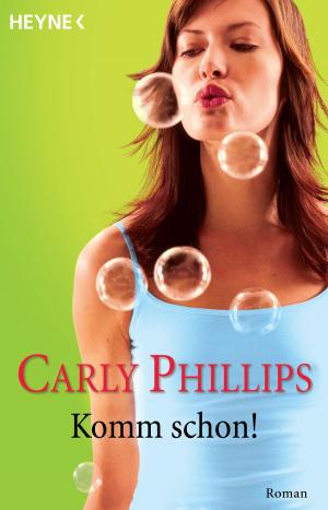 Cover of the book Komm schon! by Carly Phillips, Birgit Groll