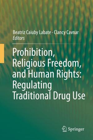 Cover of the book Prohibition, Religious Freedom, and Human Rights: Regulating Traditional Drug Use by Gabriele Faber-Wiener