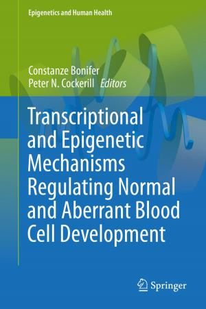Cover of the book Transcriptional and Epigenetic Mechanisms Regulating Normal and Aberrant Blood Cell Development by 