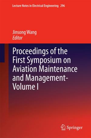 Cover of the book Proceedings of the First Symposium on Aviation Maintenance and Management-Volume I by Christian Demant, Bernd Streicher-Abel, Carsten Garnica