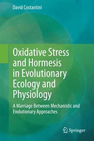 Cover of the book Oxidative Stress and Hormesis in Evolutionary Ecology and Physiology by Panagiotis E. Petrakis, Pantelis C. Kostis, Dionysis G. Valsamis