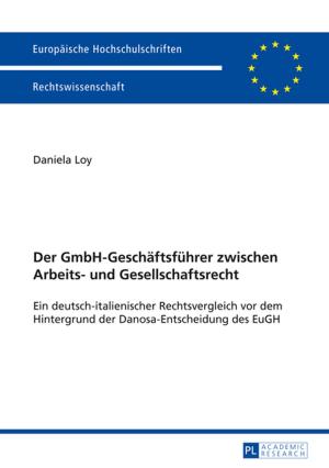 Cover of the book Der GmbH-Geschaeftsfuehrer zwischen Arbeits- und Gesellschaftsrecht by Hervé Castanet