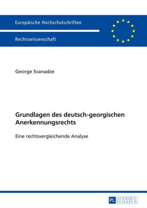 Cover of the book Grundlagen des deutsch-georgischen Anerkennungsrechts by Sebastian Sumalvico