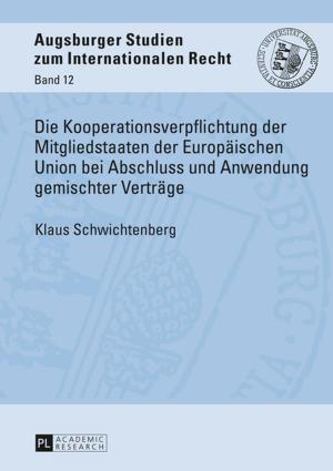 Cover of the book Die Kooperationsverpflichtung der Mitgliedstaaten der Europaeischen Union bei Abschluss und Anwendung gemischter Vertraege by Thomas Voigtländer