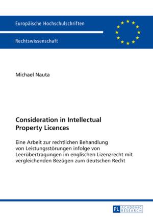 Cover of the book Consideration in Intellectual Property Licences by Sascha Kolaric