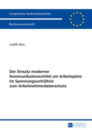 Cover of the book Der Einsatz moderner Kommunikationsmittel am Arbeitsplatz im Spannungsverhaeltnis zum Arbeitnehmerdatenschutz by 