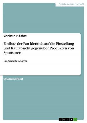 Cover of the book Einfluss der Fan-Identität auf die Einstellung und Kaufabsicht gegenüber Produkten von Sponsoren by Oliver Schüller