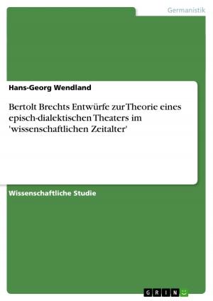 Cover of the book Bertolt Brechts Entwürfe zur Theorie eines episch-dialektischen Theaters im 'wissenschaftlichen Zeitalter' by Daniel Poznanski