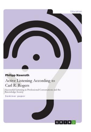 Cover of the book Active Listening According to Carl R. Rogers by Daniel Drobek