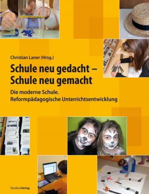 Cover of the book Schule neu gedacht - Schule neu gemacht by Helmut Reinalter