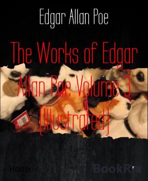 Cover of the book The Works of Edgar Allan Poe Volume 3 (Illustrated) by CD Sanders