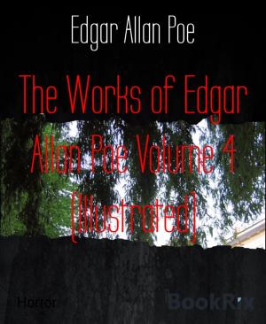 Cover of the book The Works of Edgar Allan Poe Volume 4 (Illustrated) by Diego Rodriguez