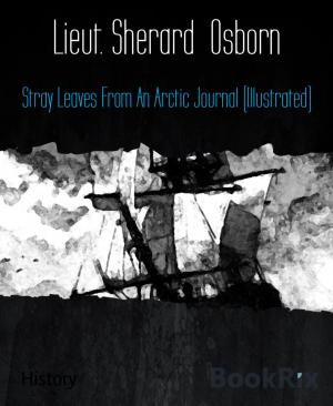 Book cover of Stray Leaves From An Arctic Journal (Illustrated)