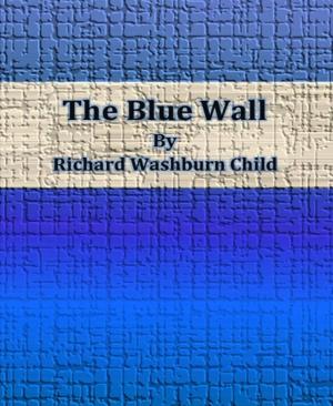 Cover of the book The Blue Wall by Alfred Bekker, Frank Callahan, Leslie West