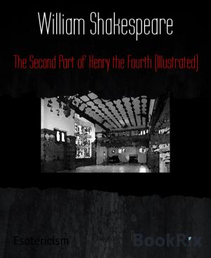 Cover of the book The Second Part of Henry the Fourth (Illustrated) by Al Rey