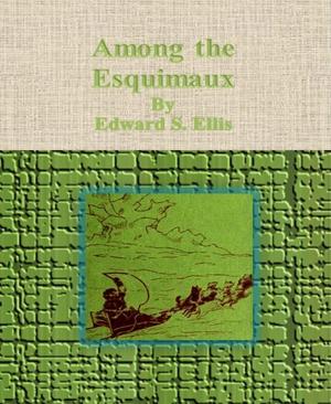Cover of the book Among the Esquimaux by W. Bion Adkins