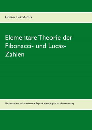 Cover of the book Elementare Theorie der Fibonacci- und Lucas-Zahlen by Martina Wahl