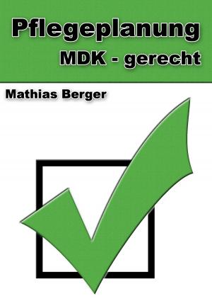 Cover of the book Pflegeplanung MDK - gerecht by Bernd Kofler