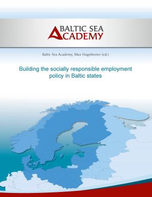 Cover of the book Building the socially responsible employment policy in the Baltic Sea Region by Walther Ziegler
