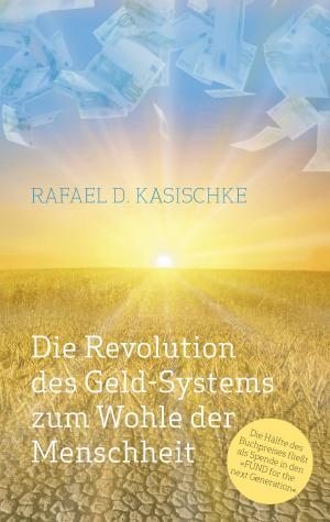 bigCover of the book Die Revolution des GELD-Systems zum Wohle der Menschheit by 