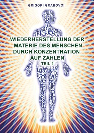 Book cover of Wiederherstellung der Materie des Menschen durch Konzentration auf Zahlen - Teil 1