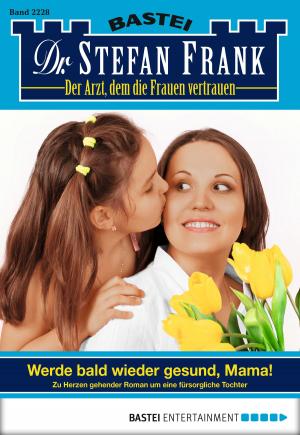 Cover of the book Dr. Stefan Frank - Folge 2228 by Stefan Frank