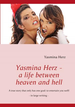 Cover of the book Yasmina Herz - a life between heaven and hell by Bärbel B. Kappler