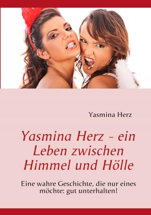 Cover of the book Yasmina Herz - ein Leben zwischen Himmel und Hölle by Josef Miligui