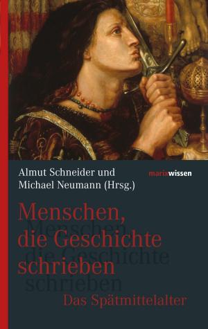Cover of the book Menschen, die Geschichte schrieben by Gerhard Wehr, Gerhard Wehr