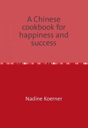 bigCover of the book A Chinese cookbook for happiness and success by 