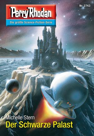 bigCover of the book Perry Rhodan 2743: Der Schwarze Palast by 