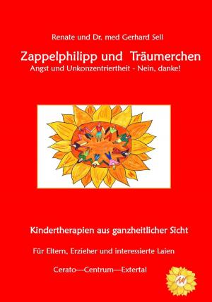 Cover of the book Zappelphilipp und Träumerchen Angst und Unkonzentriertheit-Nein, danke! by Manuel Rieger