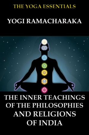 Cover of The Inner Teachings Of The Philosophies and Religions of India