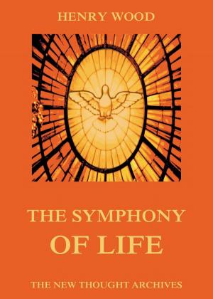 Cover of the book The Symphony Of Life by Thomas William Rhys Davids