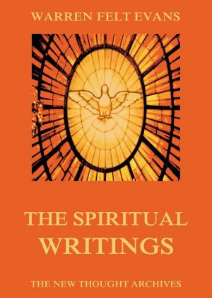 Book cover of The Spiritual Writings of Warren Felt Evans
