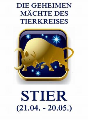 Cover of the book Die geheimen Mächte des Tierkreises - Der Stier by Stephen D. Peet