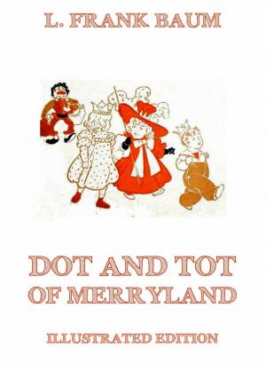 Cover of the book Dot And Tot Of Merryland by Gerald Massey