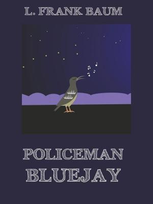 Cover of the book Policeman Bluejay by William Leete Stone