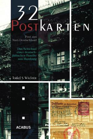 Cover of 32 Postkarten - Post aus Nazi-Deutschland. Das Schicksal einer deutsch-jüdischen Familie aus Hamburg vor der Deportation